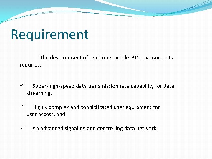Requirement The development of real-time mobile 3 D environments requires: ü Super-high-speed data transmission