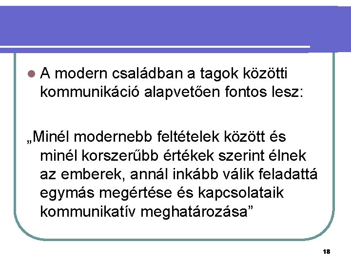 l A modern családban a tagok közötti kommunikáció alapvetően fontos lesz: „Minél modernebb feltételek