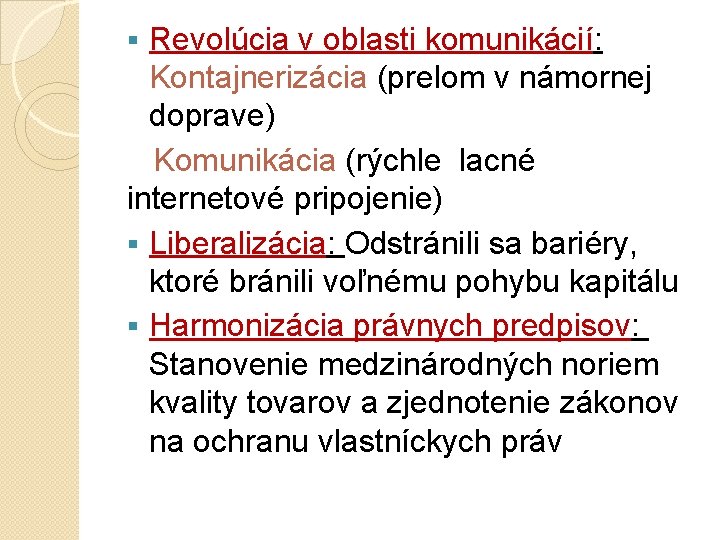 Revolúcia v oblasti komunikácií: Kontajnerizácia (prelom v námornej doprave) Komunikácia (rýchle lacné internetové pripojenie)