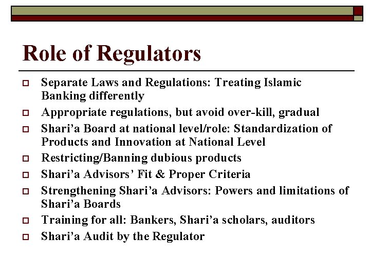 Role of Regulators o o o o Separate Laws and Regulations: Treating Islamic Banking