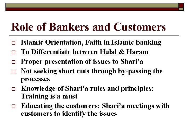 Role of Bankers and Customers o o o Islamic Orientation, Faith in Islamic banking