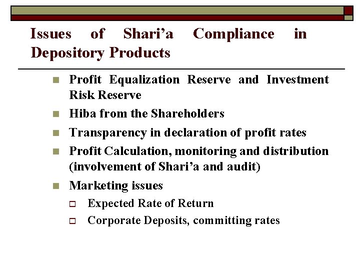 Issues of Shari’a Depository Products n n n Compliance in Profit Equalization Reserve and
