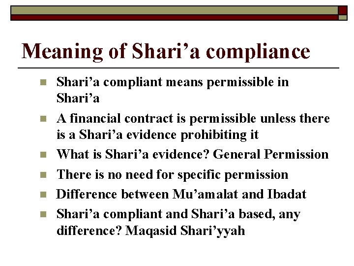 Meaning of Shari’a compliance n n n Shari’a compliant means permissible in Shari’a A