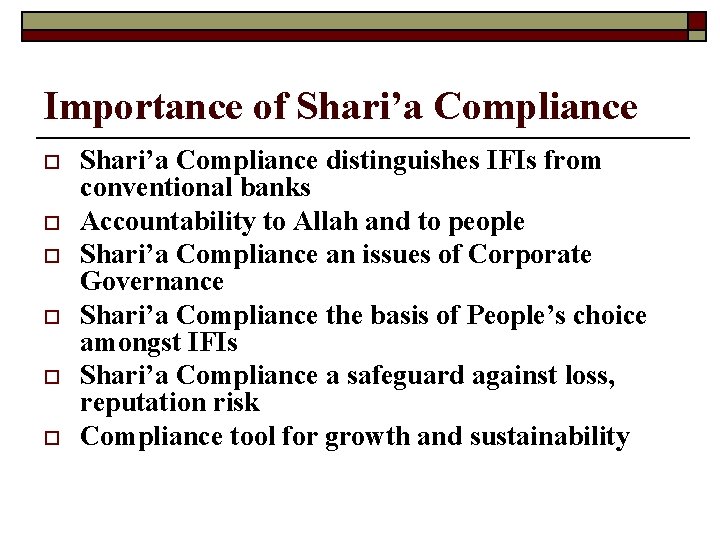 Importance of Shari’a Compliance o o o Shari’a Compliance distinguishes IFIs from conventional banks