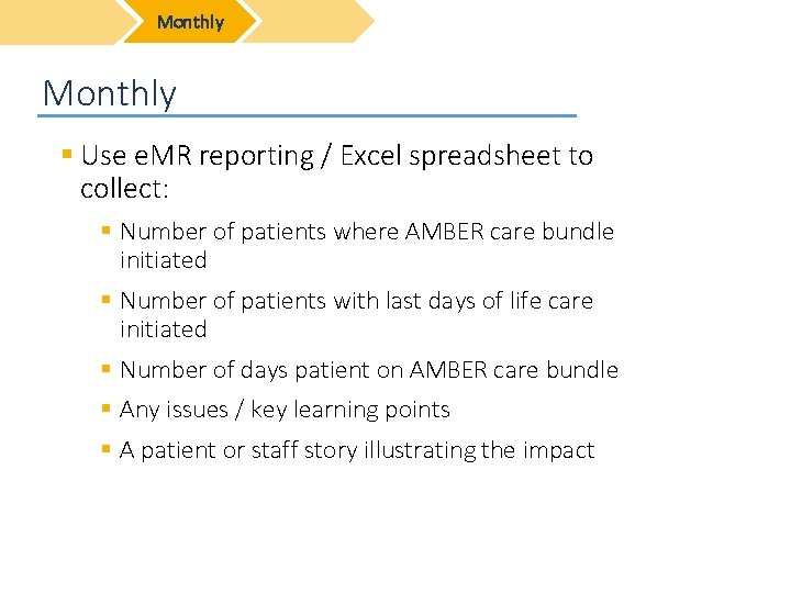 Monthly § Use e. MR reporting / Excel spreadsheet to collect: § Number of