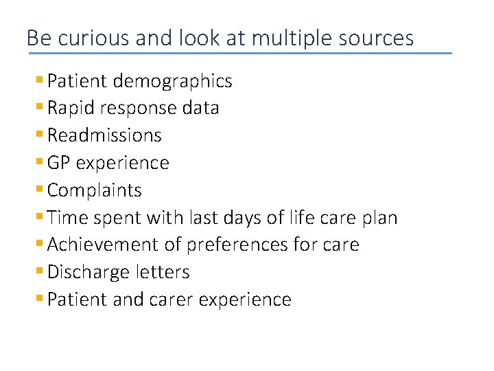 Be curious and look at multiple sources § Patient demographics § Rapid response data