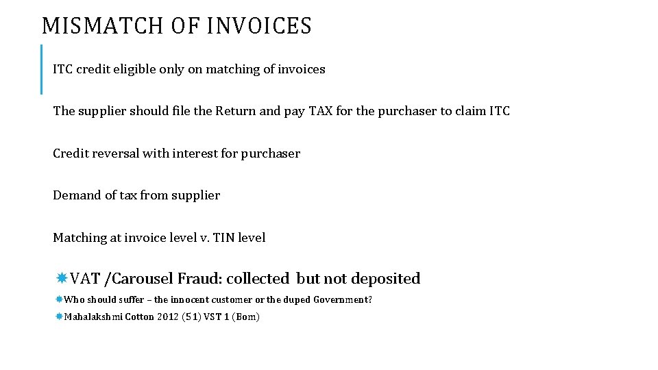 MISMATCH OF INVOICES ITC credit eligible only on matching of invoices The supplier should