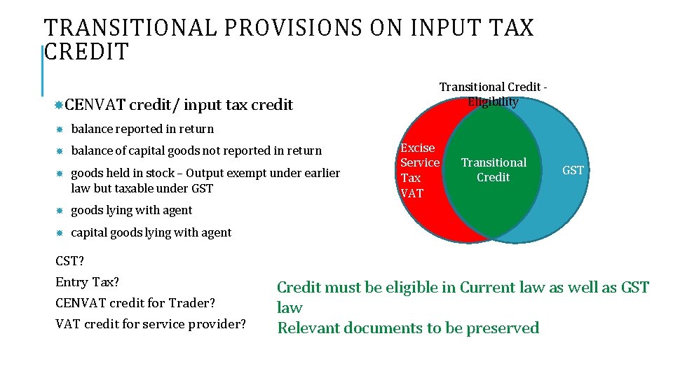 TRANSITIONAL PROVISIONS ON INPUT TAX CREDIT CENVAT credit/ input tax credit balance reported in