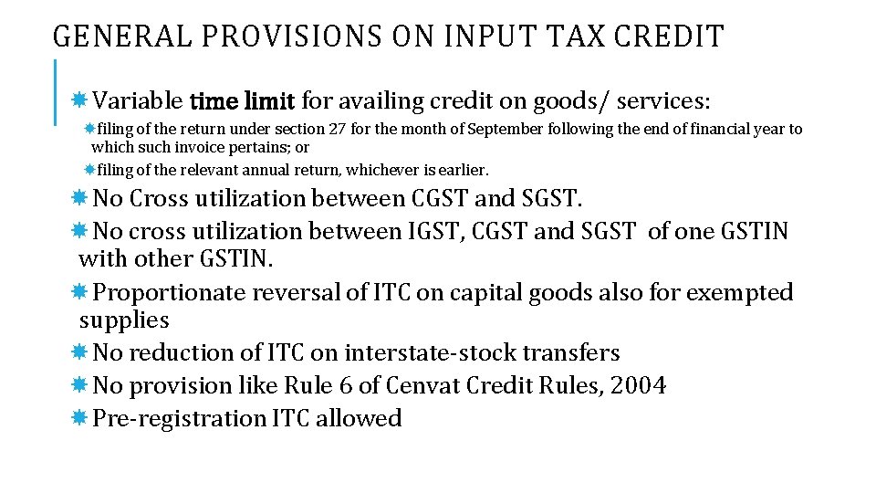 GENERAL PROVISIONS ON INPUT TAX CREDIT Variable time limit for availing credit on goods/