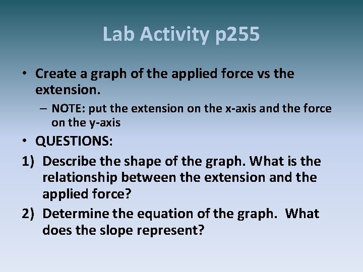 Lab Activity p 255 • Create a graph of the applied force vs the