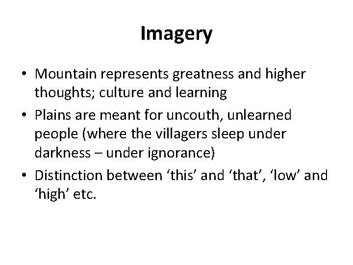 Imagery • Mountain represents greatness and higher thoughts; culture and learning • Plains are