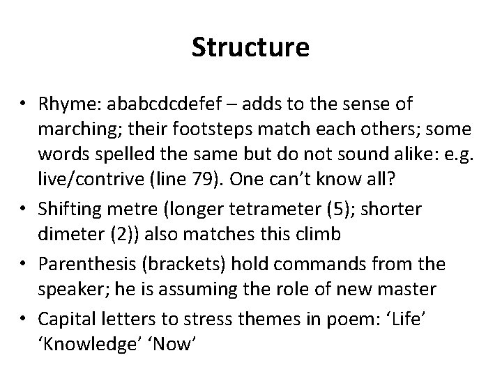 Structure • Rhyme: ababcdcdefef – adds to the sense of marching; their footsteps match
