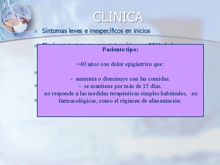 CLINICA n n n Síntomas leves e inespecíficos en inicios El cáncer incipiente es