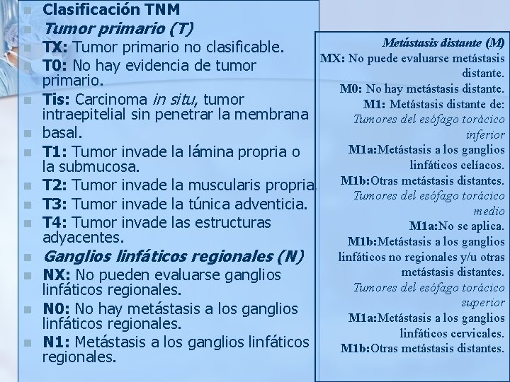 n n n n Clasificación TNM Tumor primario (T) Metástasis distante (M) TX: Tumor