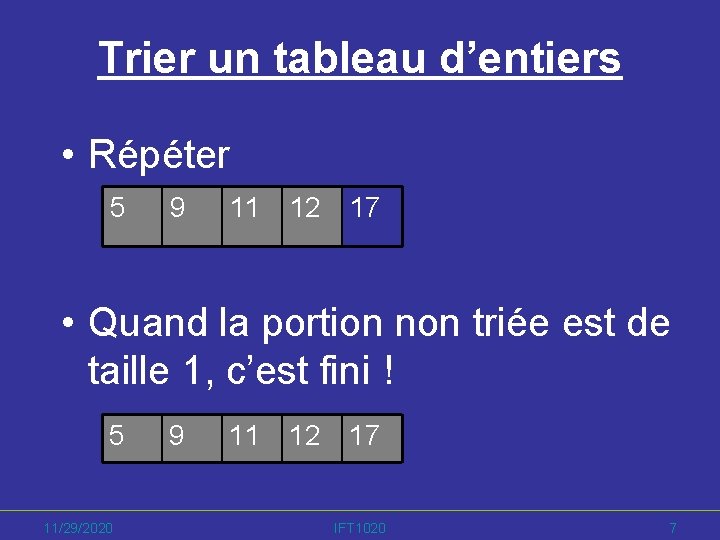 Trier un tableau d’entiers • Répéter 5 9 11 12 17 • Quand la
