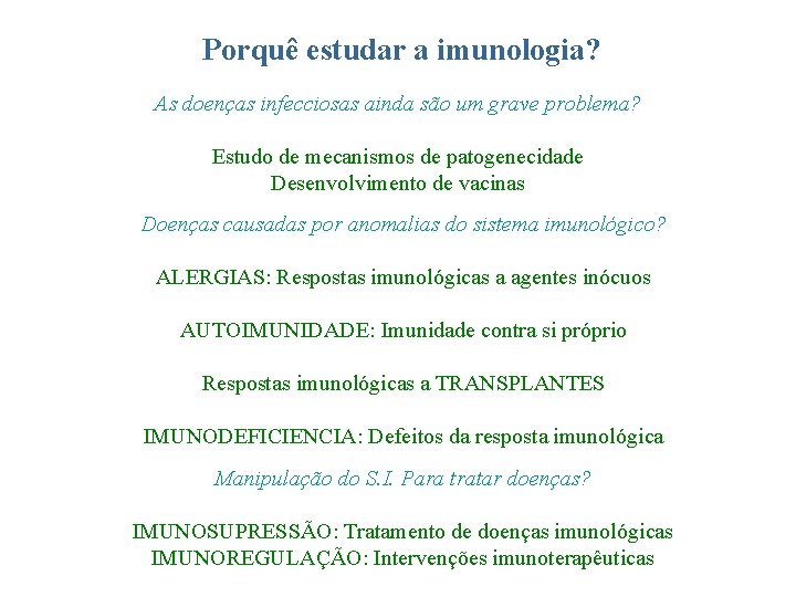 Porquê estudar a imunologia? As doenças infecciosas ainda são um grave problema? Estudo de