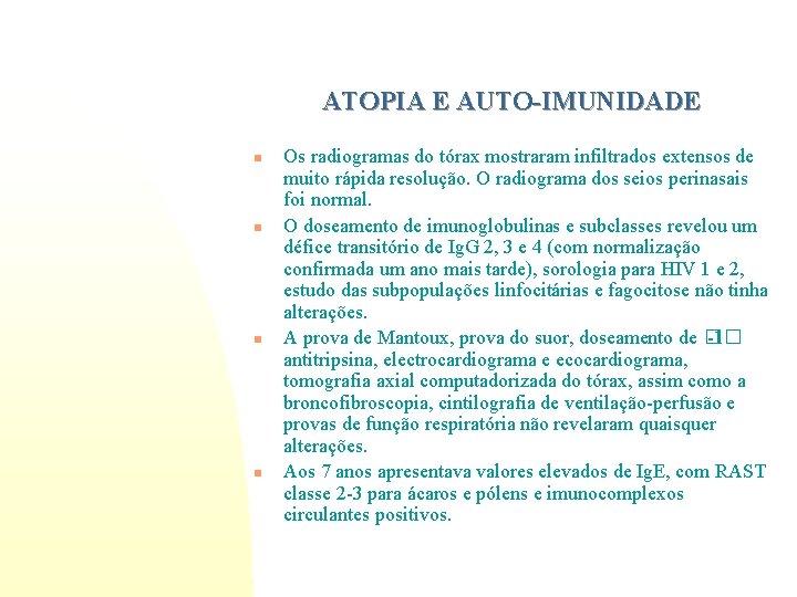 ATOPIA E AUTO-IMUNIDADE n n Os radiogramas do tórax mostraram infiltrados extensos de muito