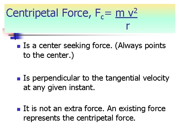 Centripetal Force, Fc= m v 2 r n n n Is a center seeking Centripetal Force, Fc= m v 2 r n n n Is a center seeking