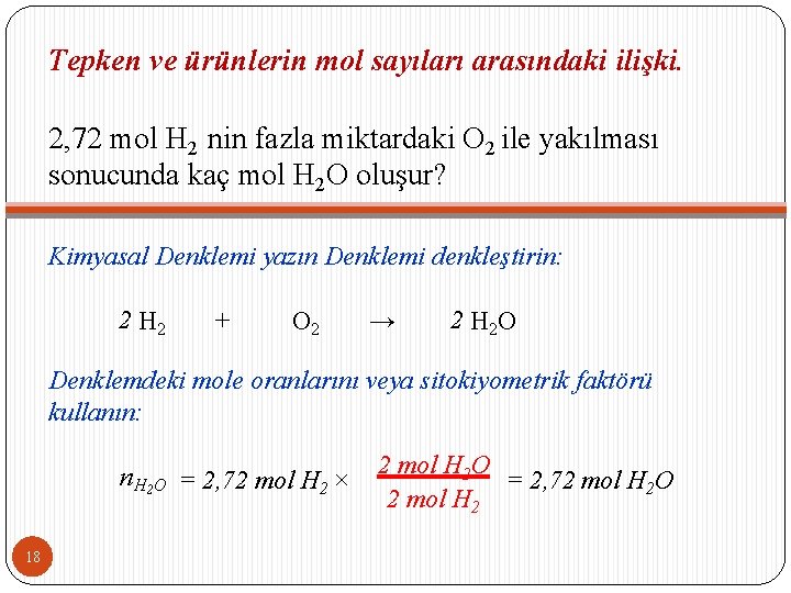 Tepken ve ürünlerin mol sayıları arasındaki ilişki. 2, 72 mol H 2 nin fazla