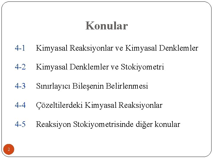 Konular 2 4 -1 Kimyasal Reaksiyonlar ve Kimyasal Denklemler 4 -2 Kimyasal Denklemler ve