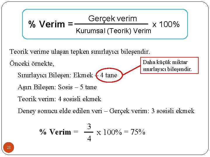 % Verim = Gerçek verim Kurumsal (Teorik) Verim x 100% Teorik verime ulaşan tepken