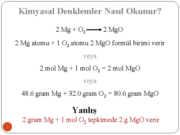 Kimyasal Denklemler Nasıl Okunur? 2 Mg + O 2 2 Mg. O 2 Mg