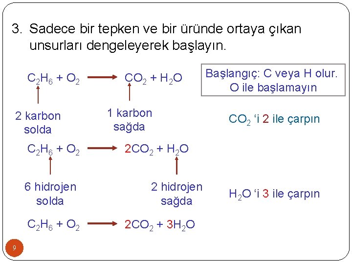 3. Sadece bir tepken ve bir üründe ortaya çıkan unsurları dengeleyerek başlayın. C 2