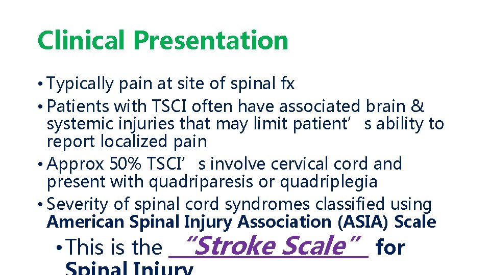 Clinical Presentation • Typically pain at site of spinal fx • Patients with TSCI