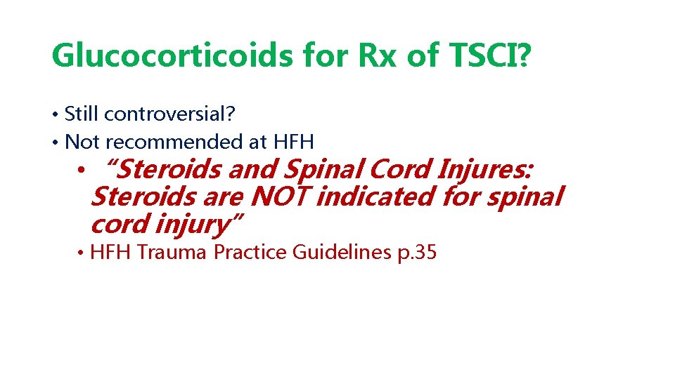 Glucocorticoids for Rx of TSCI? • Still controversial? • Not recommended at HFH •