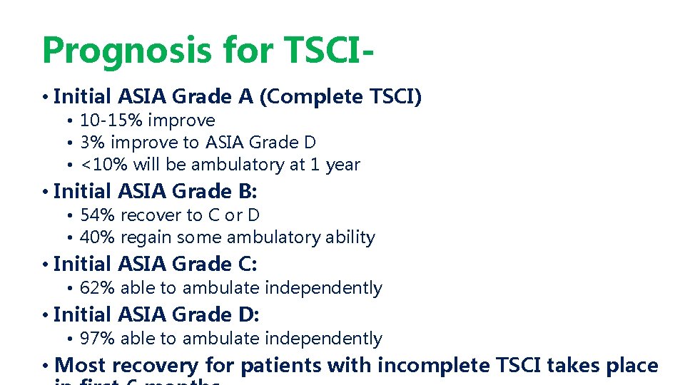 Prognosis for TSCI • Initial ASIA Grade A (Complete TSCI) • 10 -15% improve