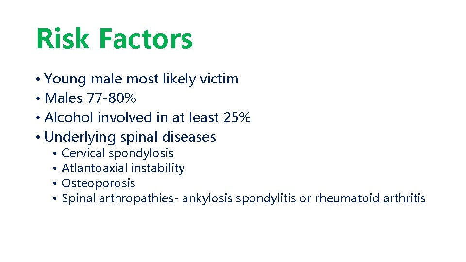 Risk Factors • Young male most likely victim • Males 77 -80% • Alcohol