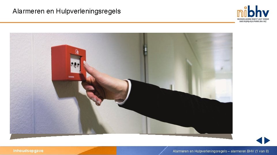 Alarmeren en Hulpverleningsregels Inhoudsopgave Alarmeren en Hulpverleningsregels – alarmeren BHV (1 van 8) 