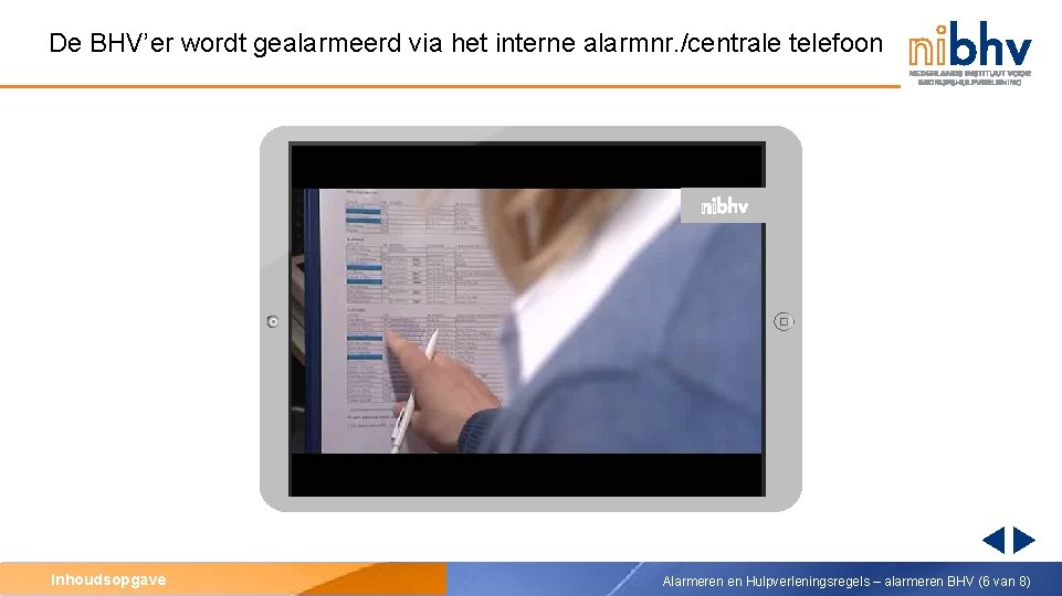 De BHV’er wordt gealarmeerd via het interne alarmnr. /centrale telefoon Inhoudsopgave Alarmeren en Hulpverleningsregels