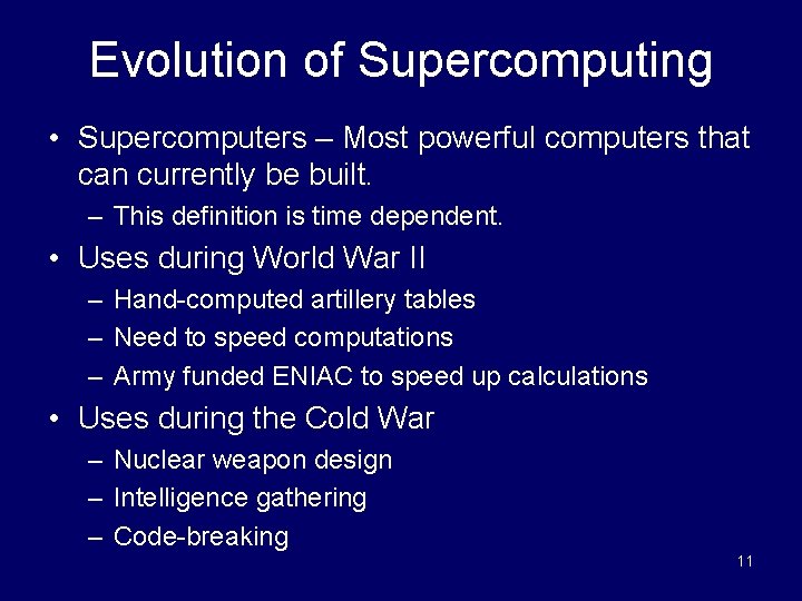 Evolution of Supercomputing • Supercomputers – Most powerful computers that can currently be built.