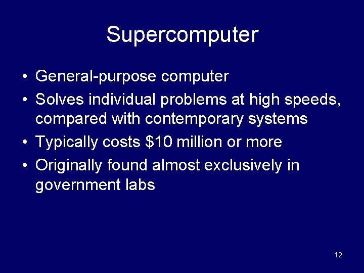 Supercomputer • General-purpose computer • Solves individual problems at high speeds, compared with contemporary