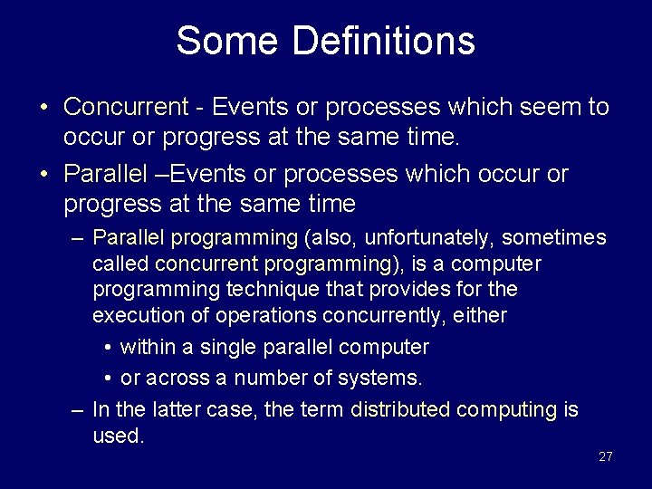 Some Definitions • Concurrent - Events or processes which seem to occur or progress
