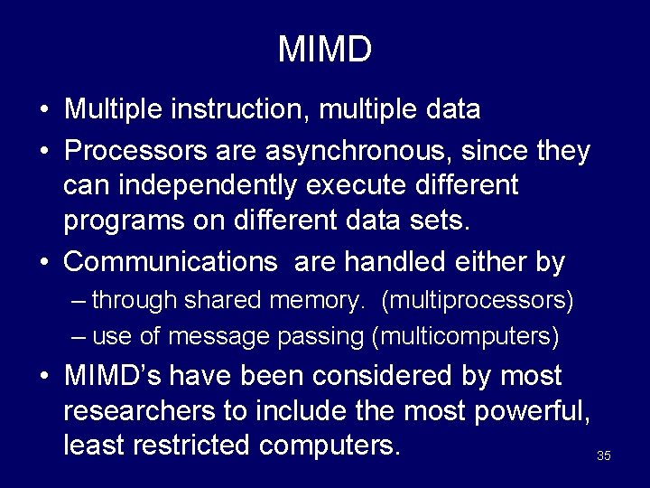 MIMD • Multiple instruction, multiple data • Processors are asynchronous, since they can independently