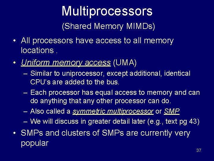 Multiprocessors (Shared Memory MIMDs) • All processors have access to all memory locations. •