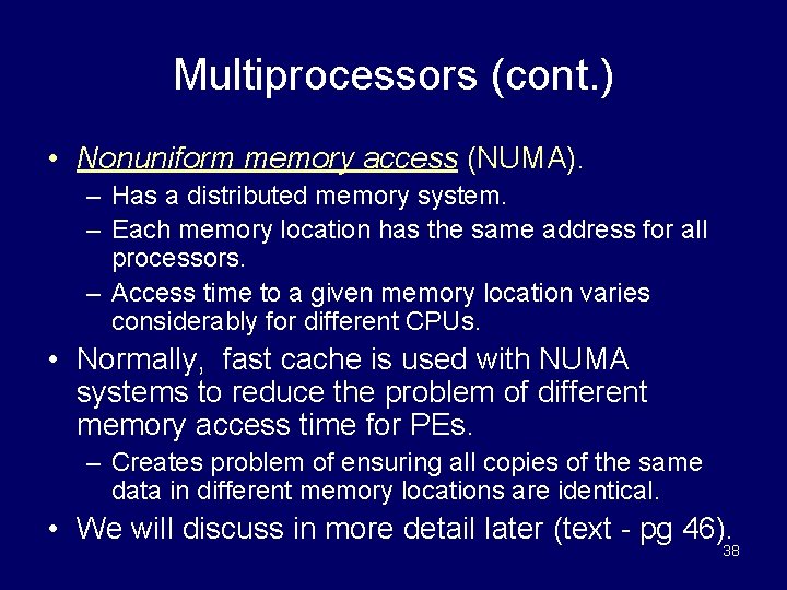 Multiprocessors (cont. ) • Nonuniform memory access (NUMA). – Has a distributed memory system.