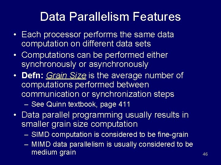 Data Parallelism Features • Each processor performs the same data computation on different data
