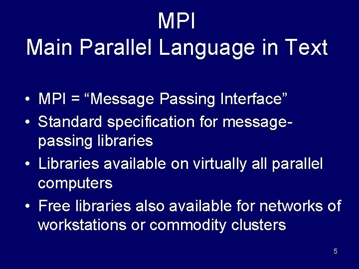 MPI Main Parallel Language in Text • MPI = “Message Passing Interface” • Standard