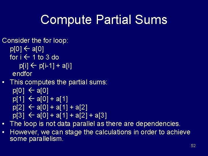 Compute Partial Sums Consider the for loop: p[0] a[0] for i 1 to 3