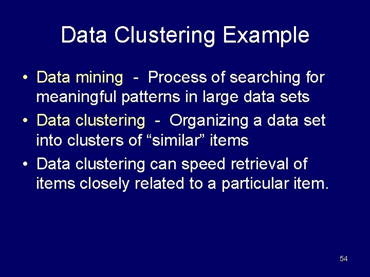 Data Clustering Example • Data mining - Process of searching for meaningful patterns in