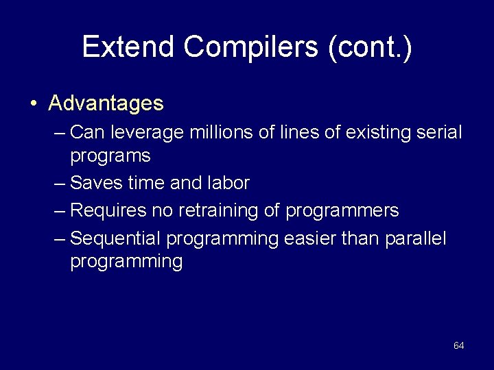 Extend Compilers (cont. ) • Advantages – Can leverage millions of lines of existing