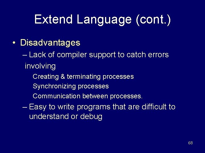 Extend Language (cont. ) • Disadvantages – Lack of compiler support to catch errors