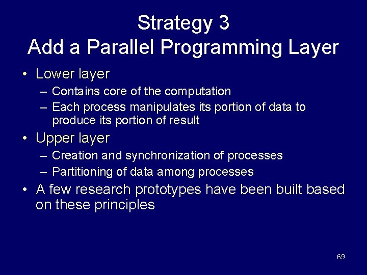 Strategy 3 Add a Parallel Programming Layer • Lower layer – Contains core of