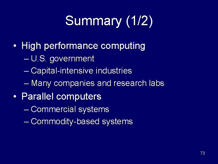 Summary (1/2) • High performance computing – U. S. government – Capital-intensive industries –