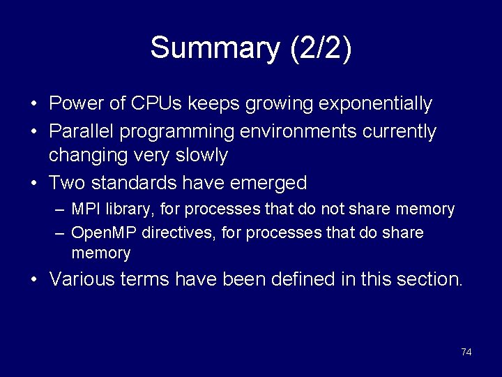 Summary (2/2) • Power of CPUs keeps growing exponentially • Parallel programming environments currently
