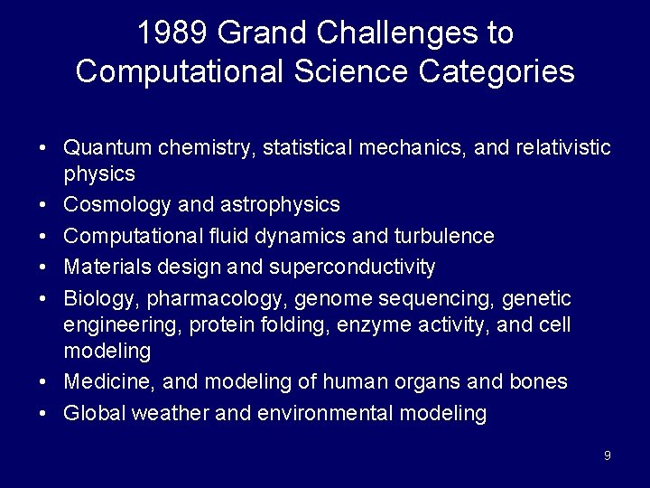 1989 Grand Challenges to Computational Science Categories • Quantum chemistry, statistical mechanics, and relativistic