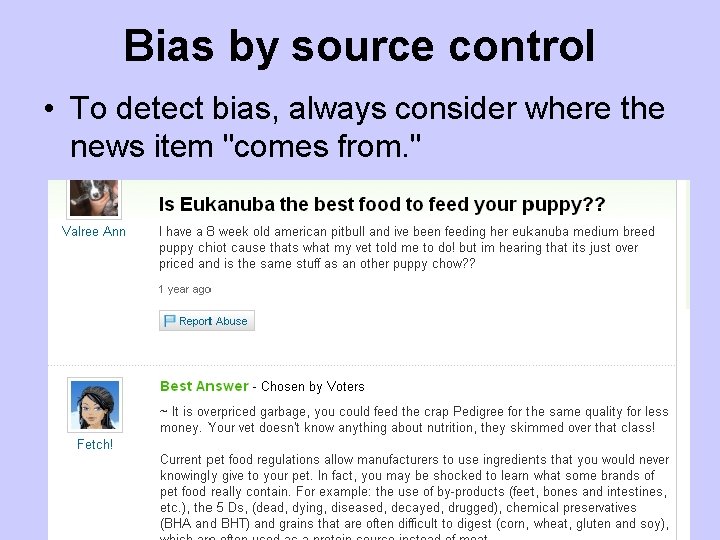 Bias by source control • To detect bias, always consider where the news item